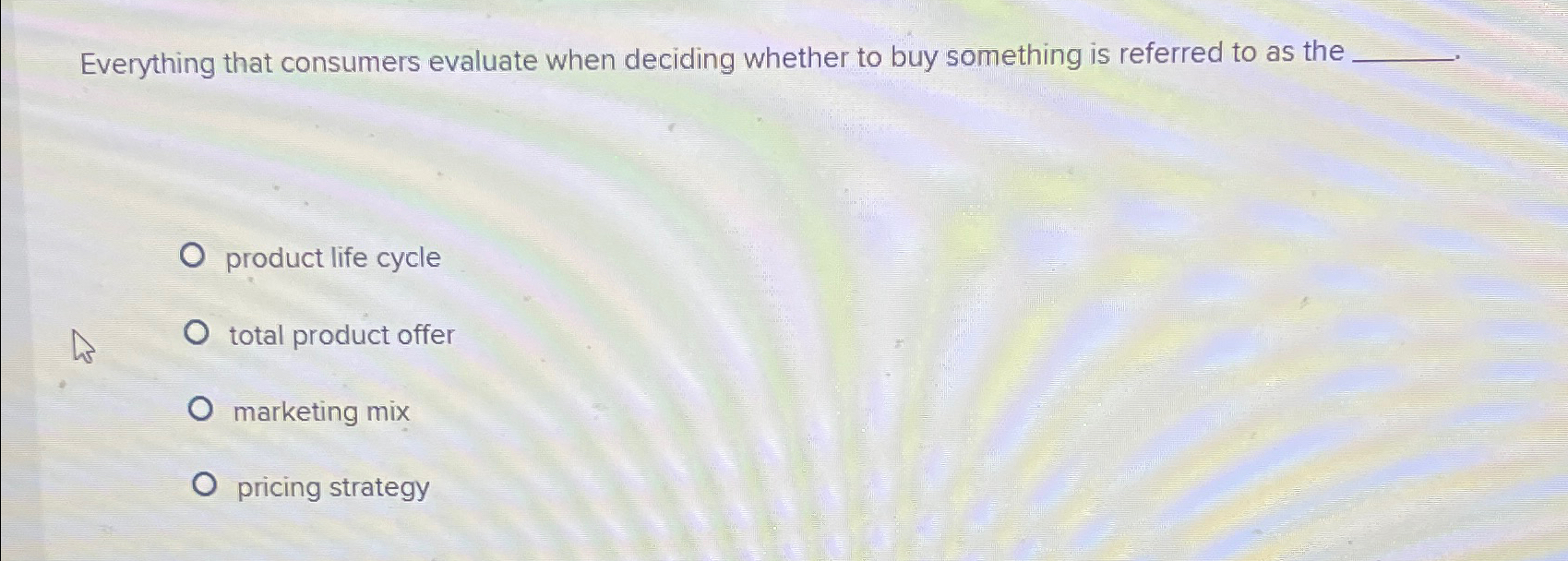  Everything that consumers evaluate when deciding whether to buy something is