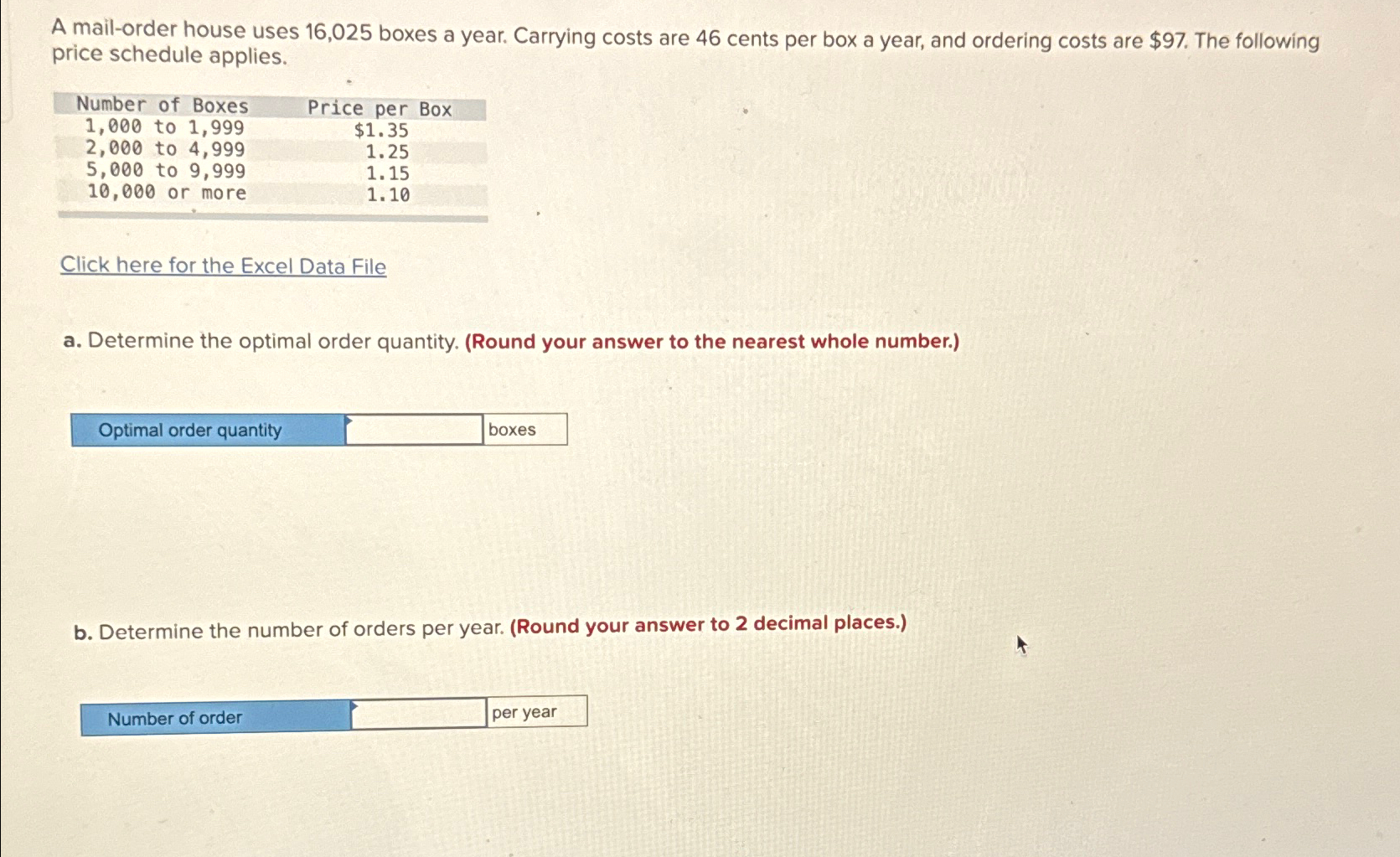  A mail-order house uses 16,025 boxes a year. Carrying costs are