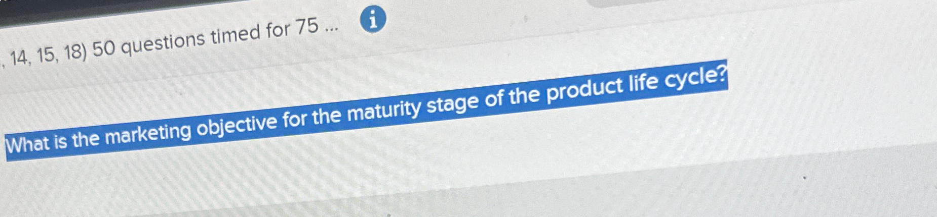  14,15,18 questions timed for 75dots (i) What is the marketing objective