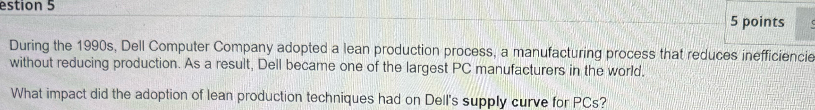  5 points During the 1990s, Dell Computer Company adopted a lean