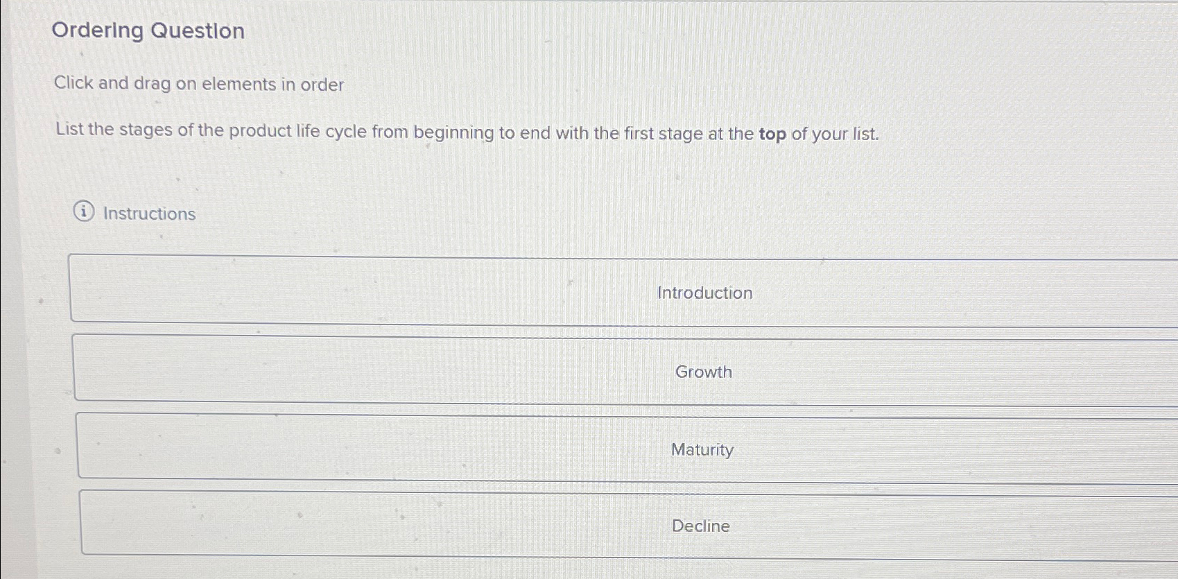  Ordering Question Click and drag on elements in order List the