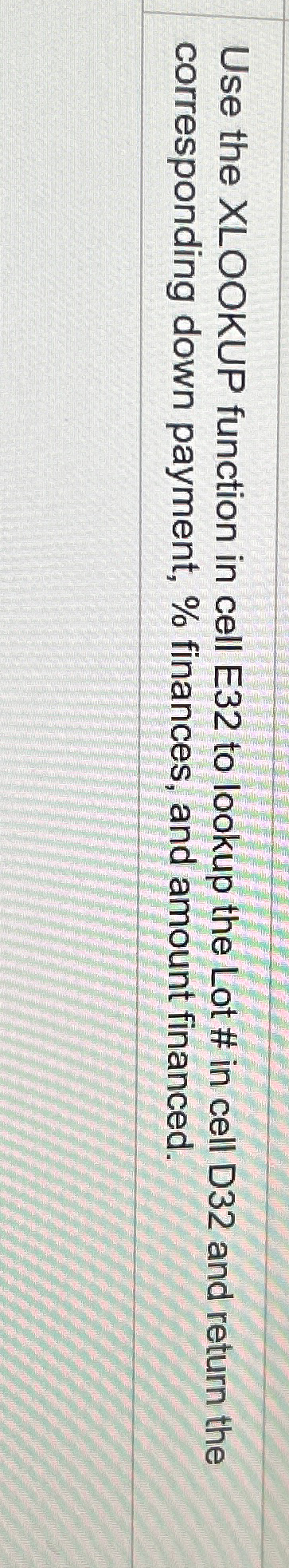  Use the XLOOKUP function in cell E32 to lookup the Lot