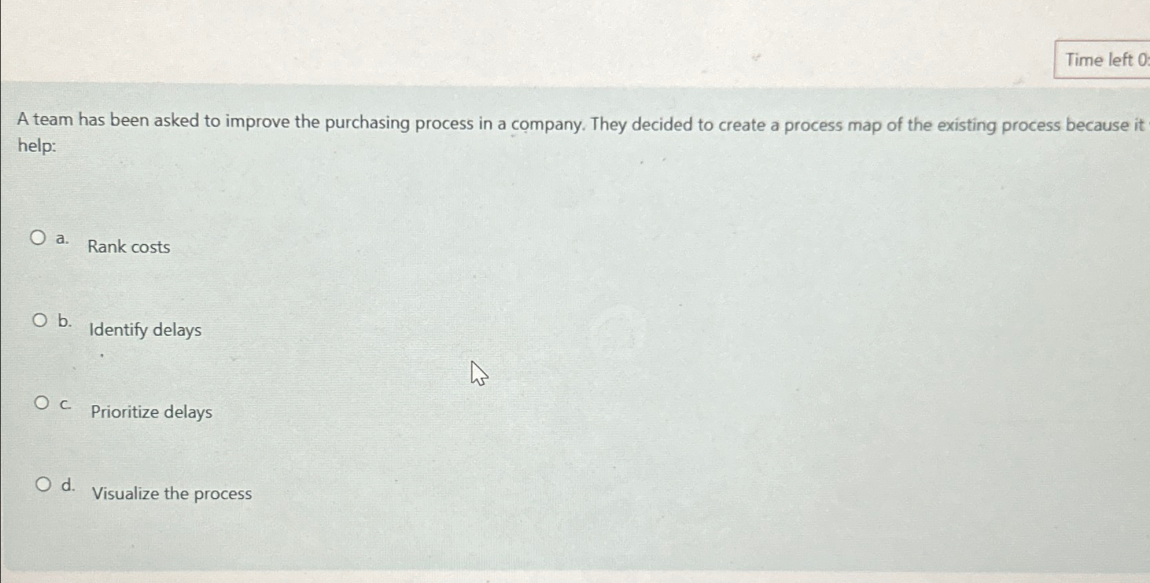  Time left 0 A team has been asked to improve the