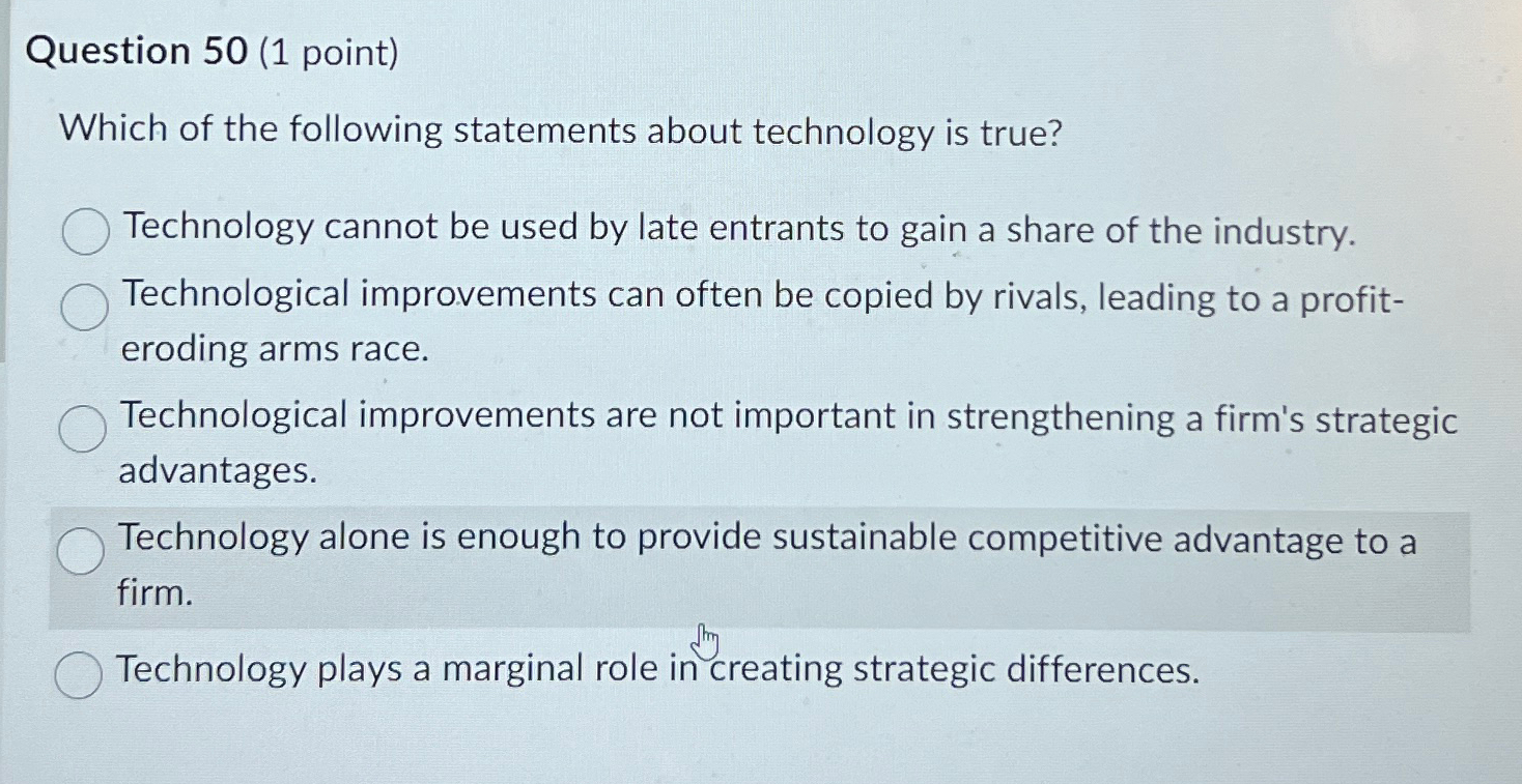  Question 50(1 point) Which of the following statements about technology is