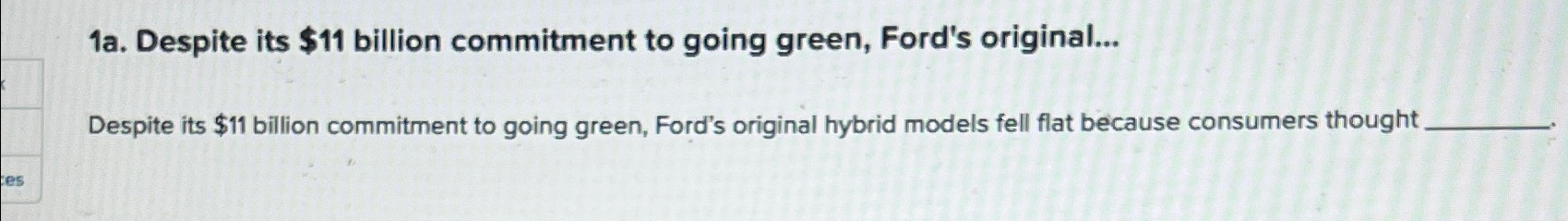  1a. Despite its $11 billion commitment to going green, Ford's original...