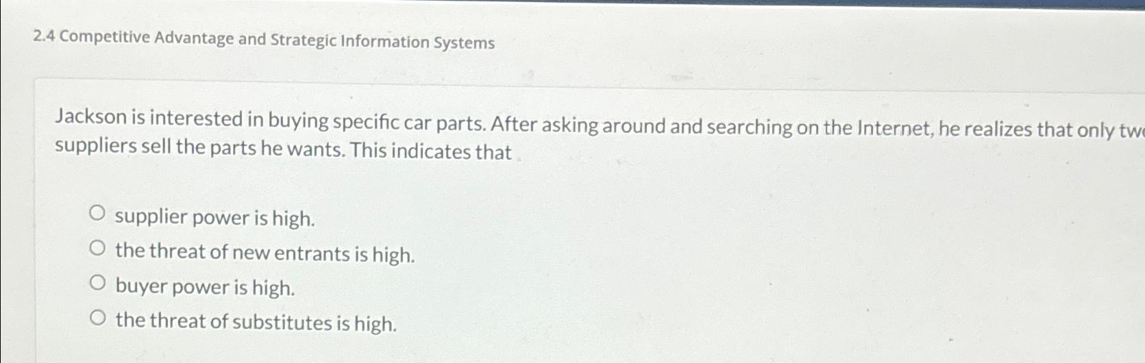  2.4 Competitive Advantage and Strategic Information Systems Jackson is interested in