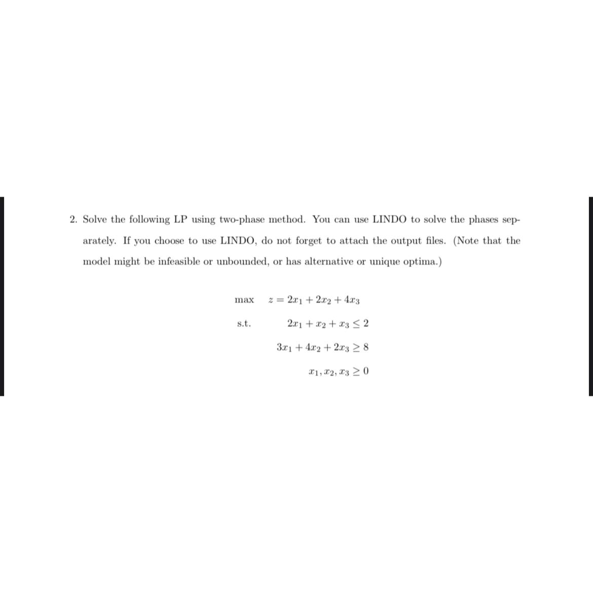  Solve the following LP using two-phase method. You can use LINDO
