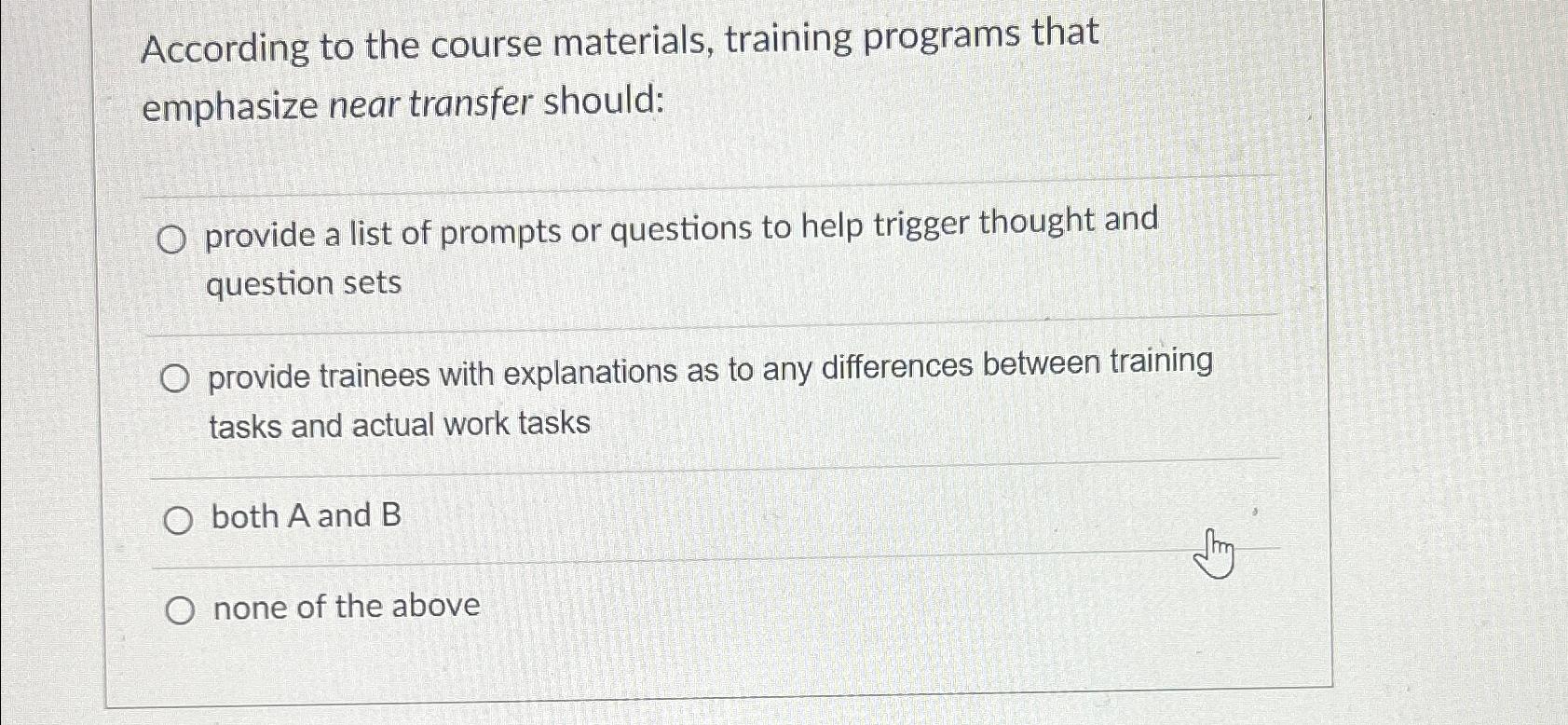  According to the course materials, training programs that emphasize near transfer