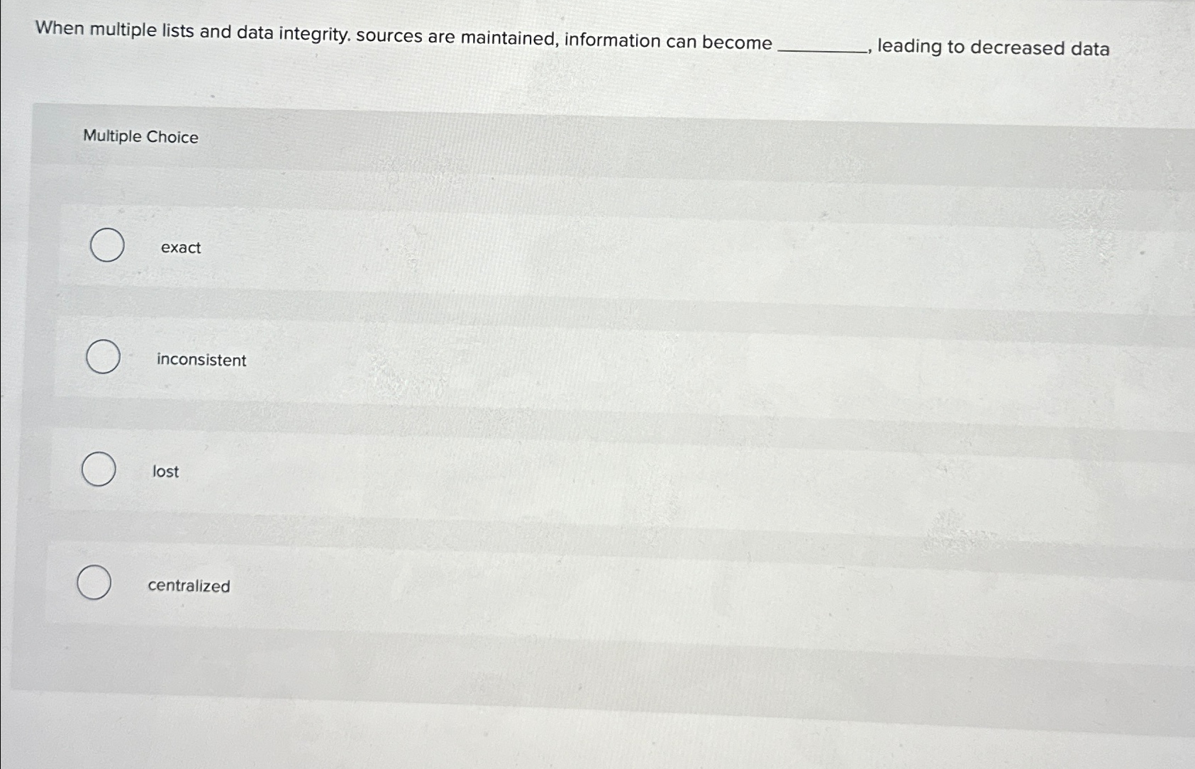 When multiple lists and data integrity. sources are maintained, information can