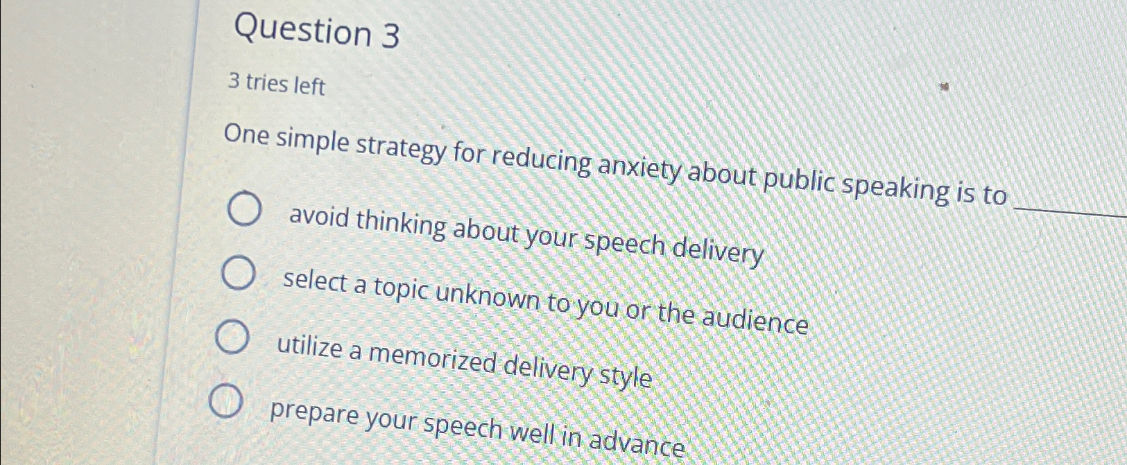  Question 3 3 tries left One simple strategy for reducing anxiety
