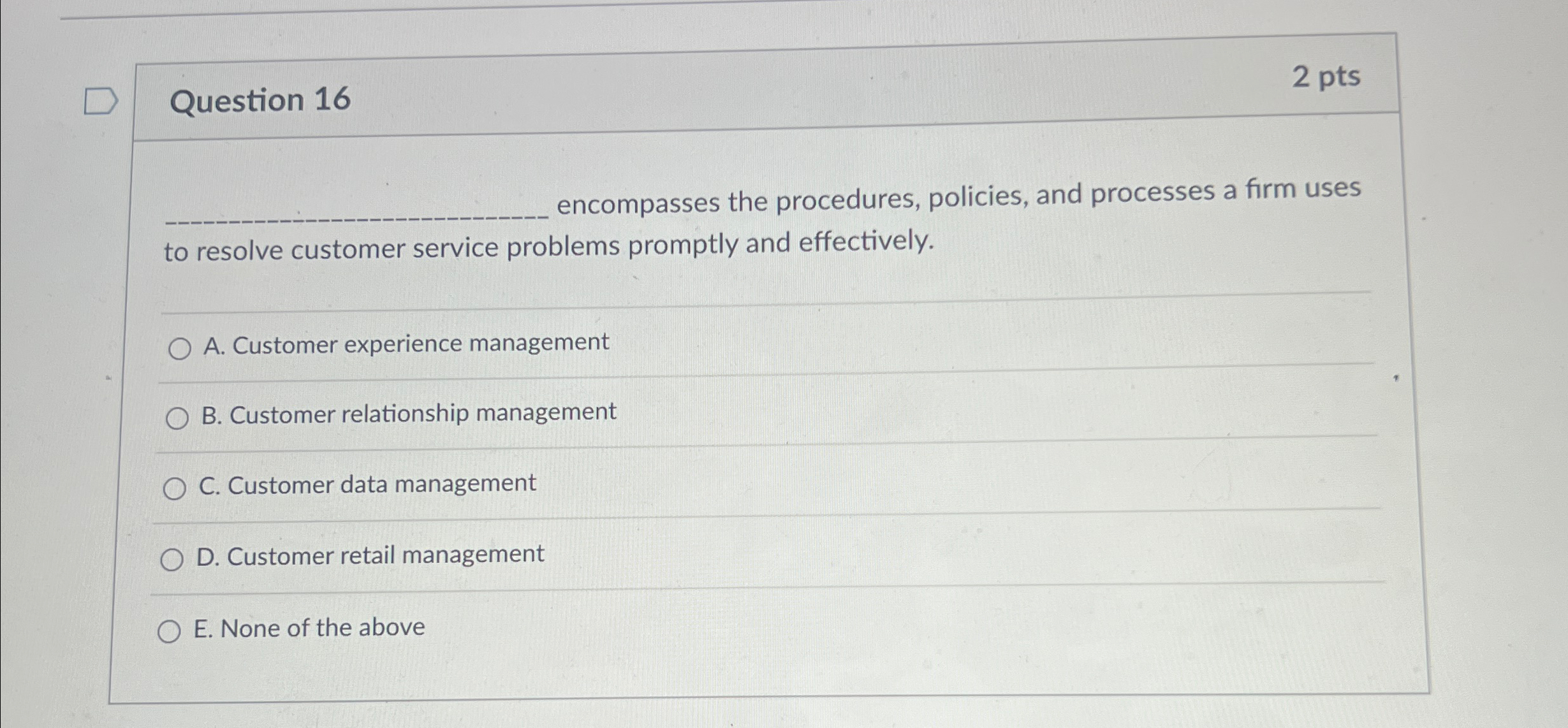  Question 16 2 pts q, encompasses the procedures, policies, and processes