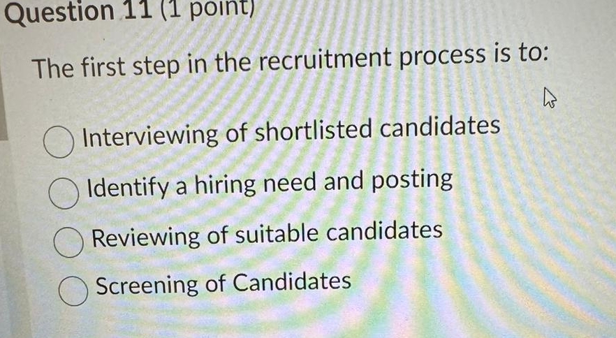  Question 11(1 point) The first step in the recruitment process is