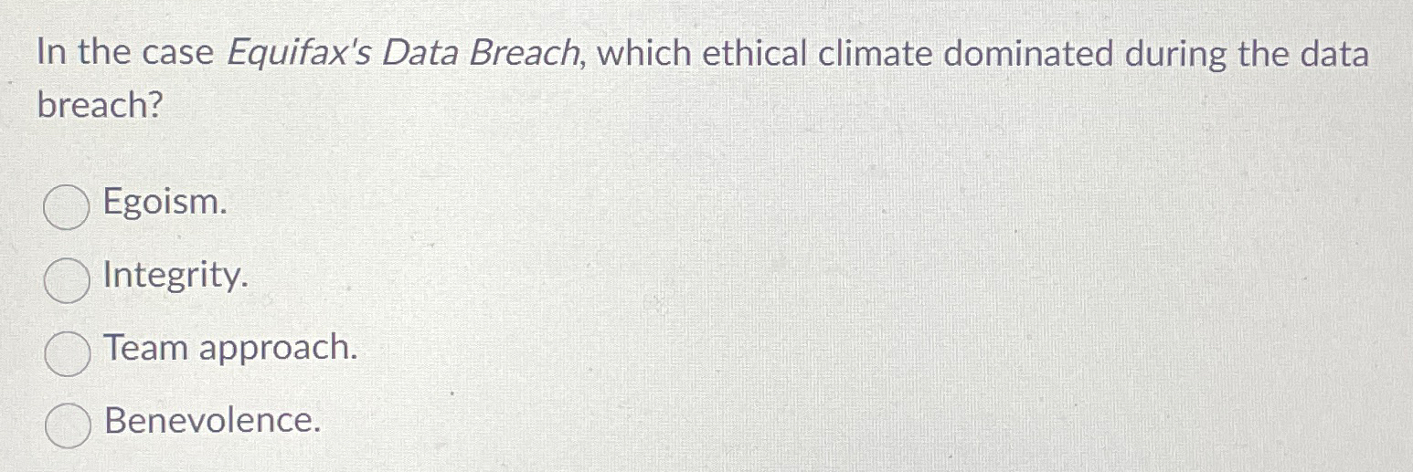  In the case Equifax's Data Breach, which ethical climate dominated during