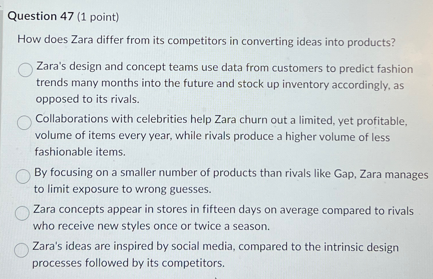  Question 47(1 point) How does Zara differ from its competitors in
