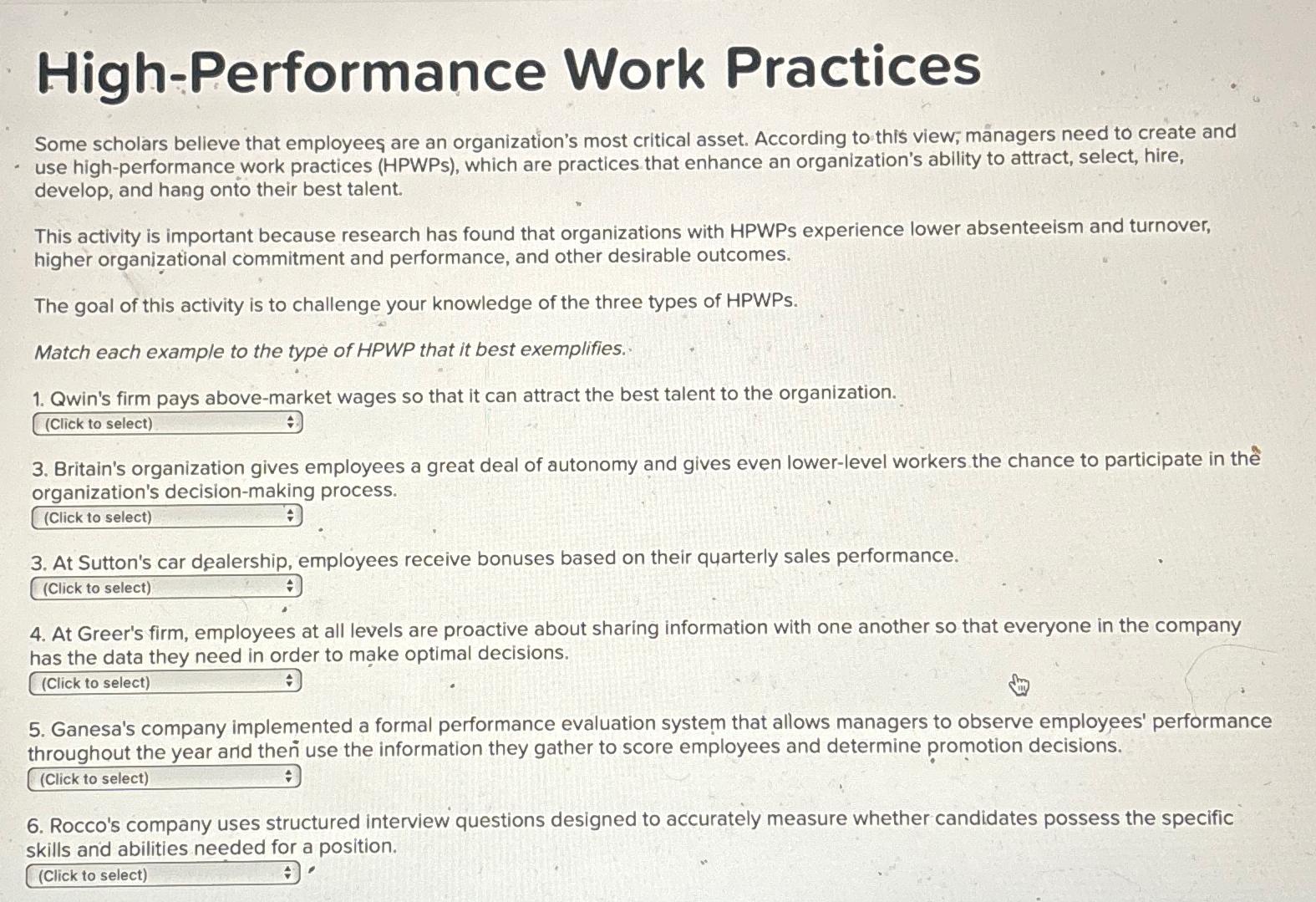  High-Performance Work Practices Some scholars believe that employees are an organization's