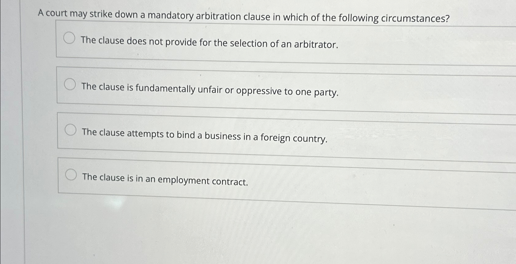  A court may strike down a mandatory arbitration clause in which