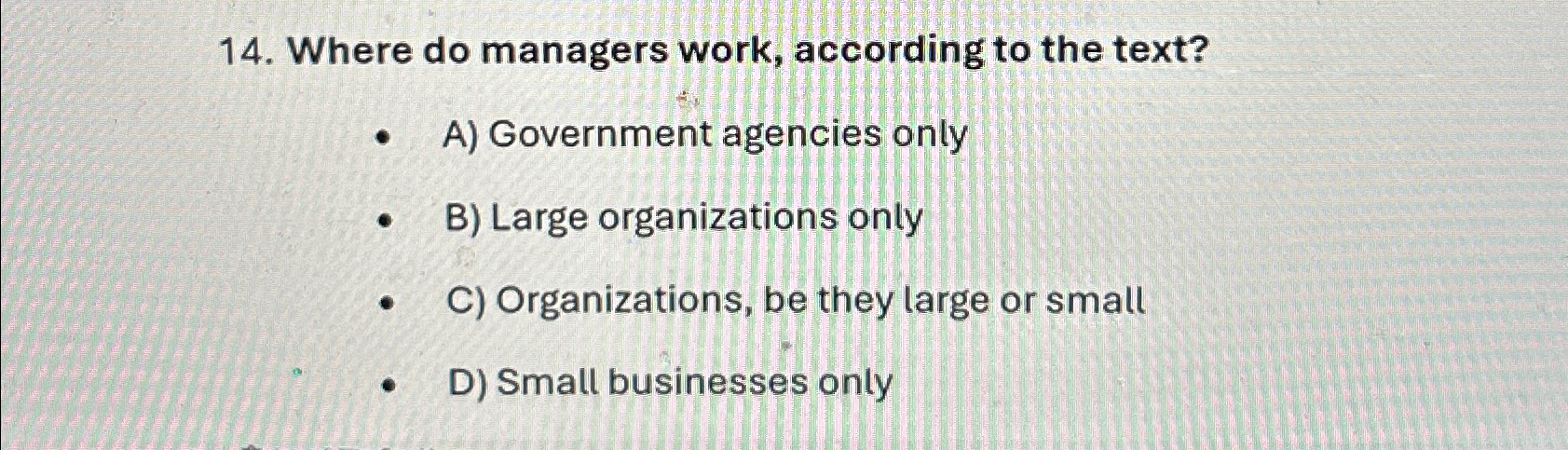  Where do managers work, according to the text? A) Government agencies