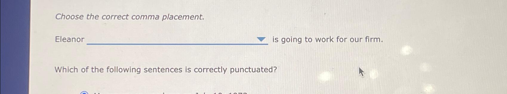  Choose the correct comma placement. Elean is going to work for