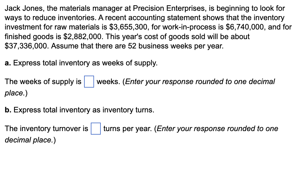 Jack Jones, the materials manager at Precision Enterprises, is beginning to