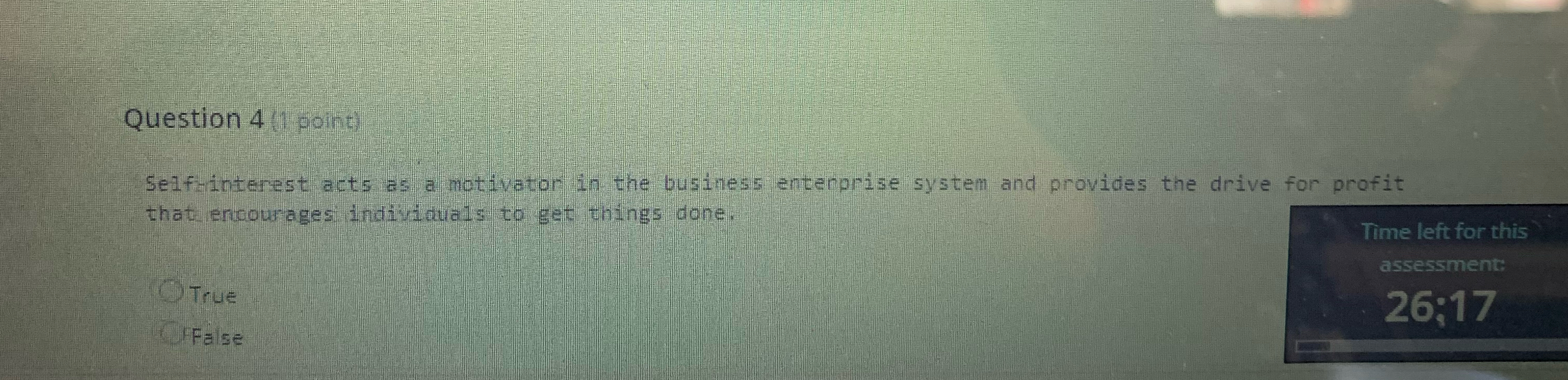  Question 4(1 point) Self-interest acts as a motivator in the business