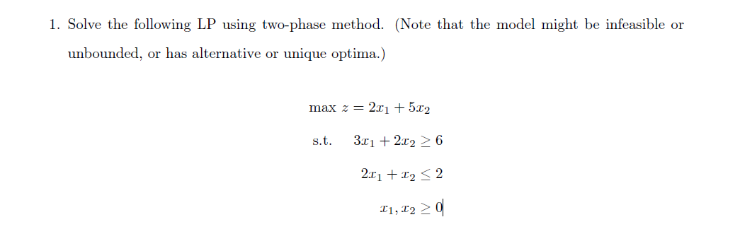  Solve the following LP using two-phase method. (Note that the model