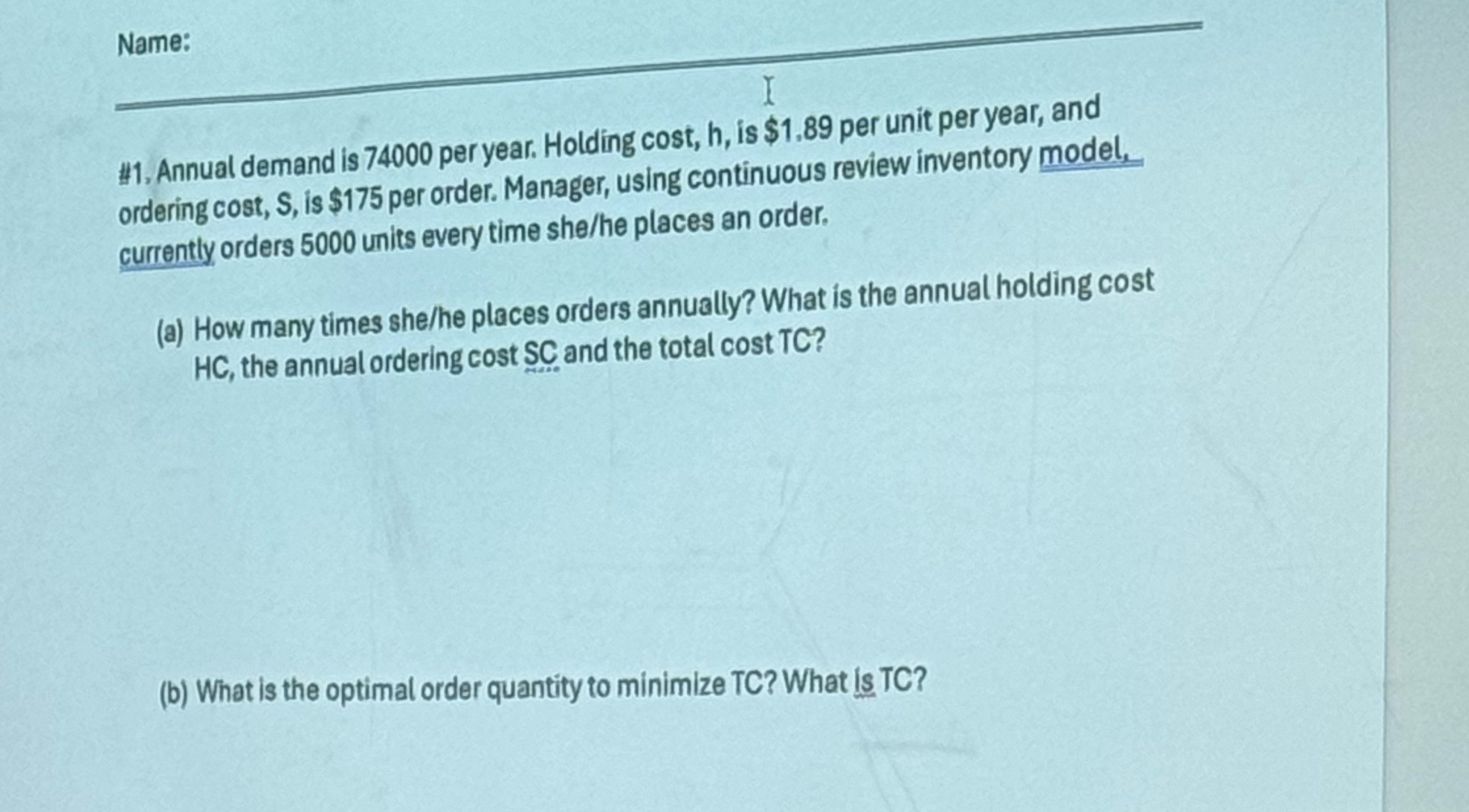  Name: #1. Annual demand is 74000 per year. Holding cost, h,