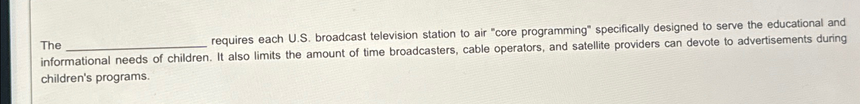  The requires each U.S. broadcast television station to air "core programming"