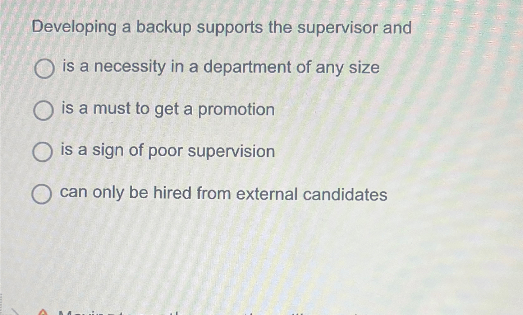  Developing a backup supports the supervisor and is a necessity in