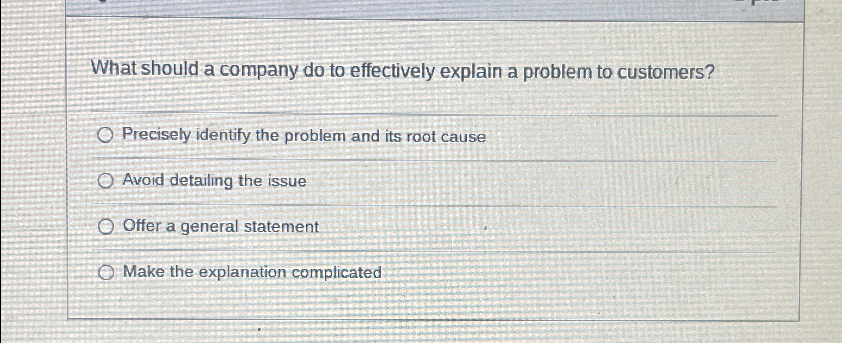  What should a company do to effectively explain a problem to