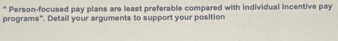  " Person-focused pay plans are least preferable compared with individual incentive