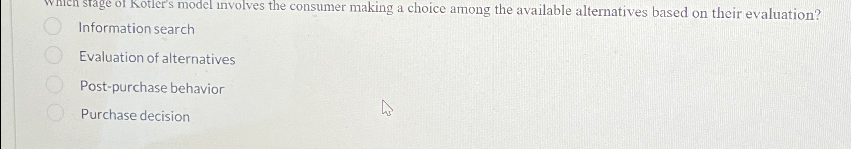  stage or Kotler's model involves the consumer making a choice among
