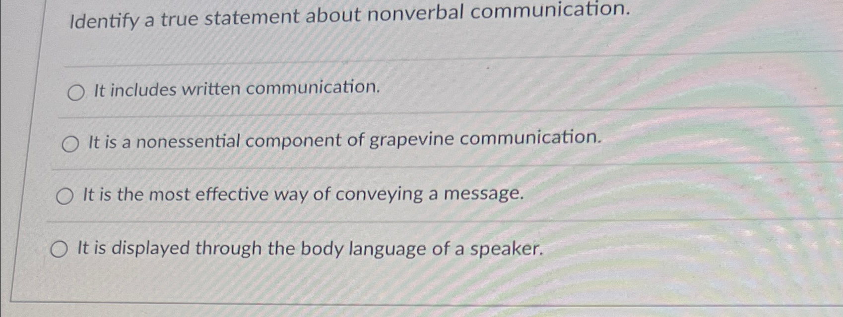  Identify a true statement about nonverbal communication. It includes written communication.