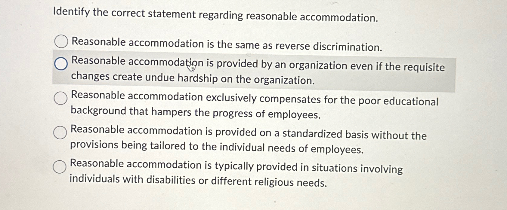  Identify the correct statement regarding reasonable accommodation. Reasonable accommodation is the