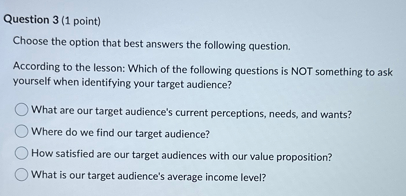  Question 3(1 point) Choose the option that best answers the following