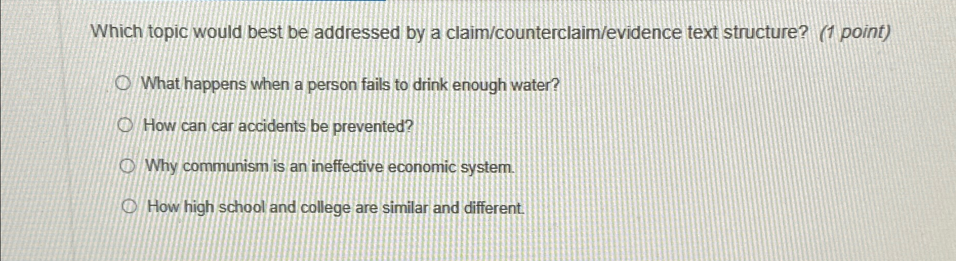  Which topic would best be addressed by a claim/counterclaim/evidence text structure?