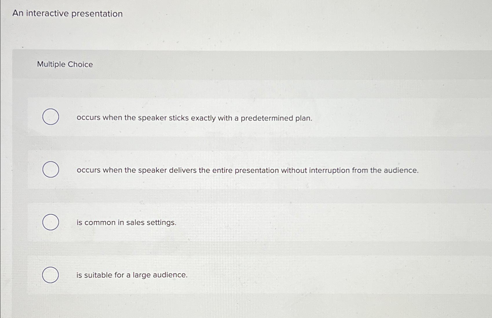  An interactive presentation Multiple Choice occurs when the speaker sticks exactly