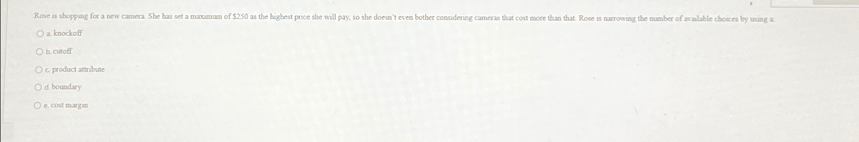  a. knockoff b. cutoff c. product attribute d. boundary e. cost