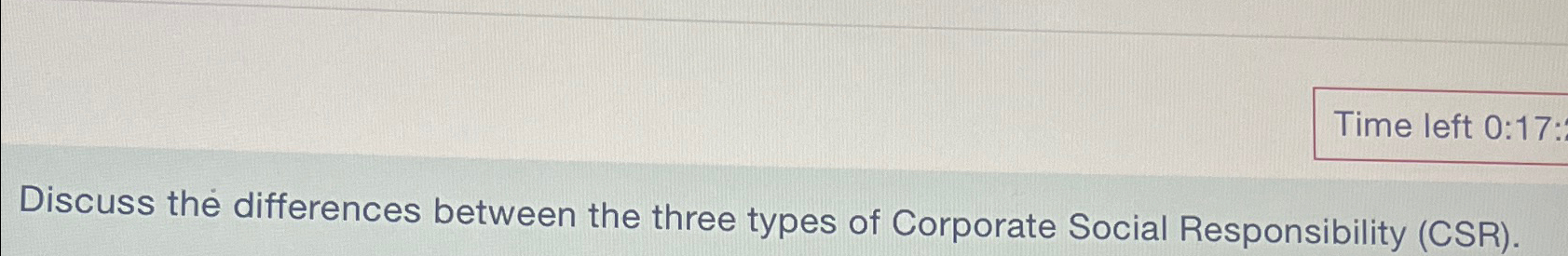  Time left 0:17: Discuss the differences between the three types of