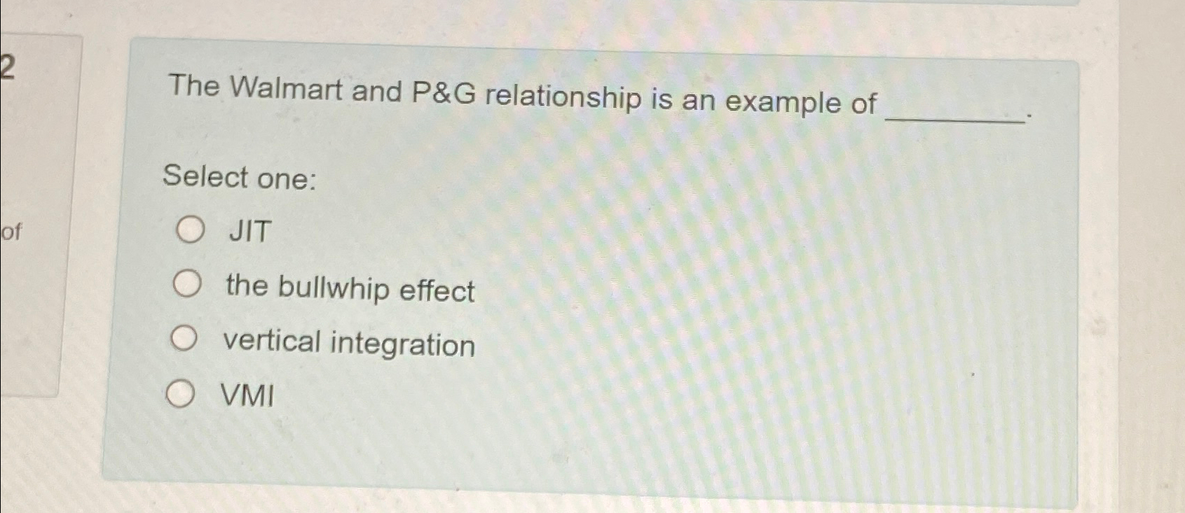  The Walmart and P&G relationship is an example of Select one: