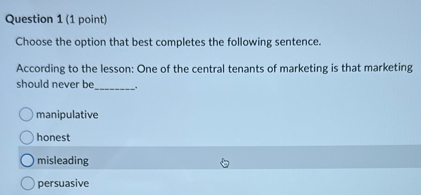  Question 1(1 point) Choose the option that best completes the following