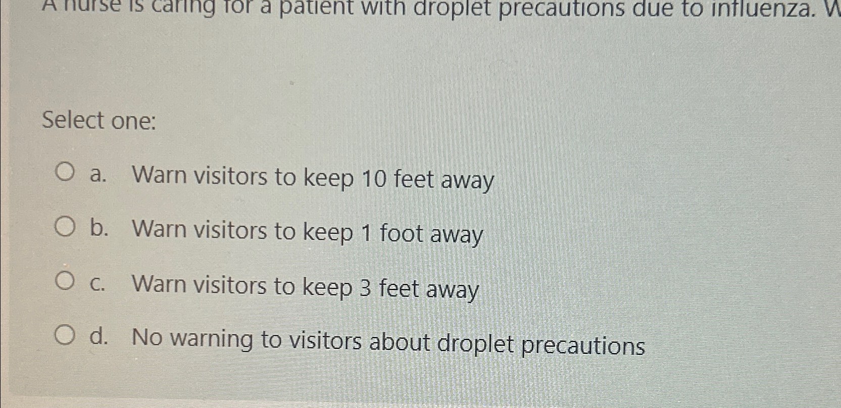  Select one: a. Warn visitors to keep 10 feet away b.