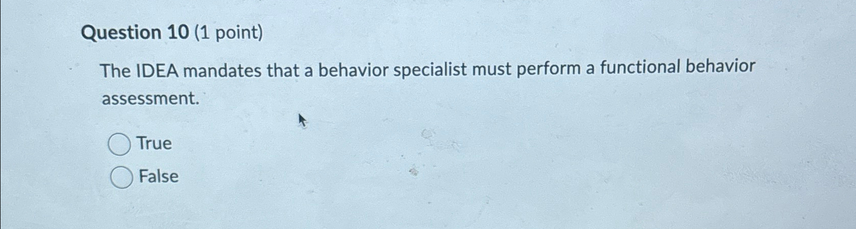 Question 10(1 point) The IDEA mandates that a behavior specialist must