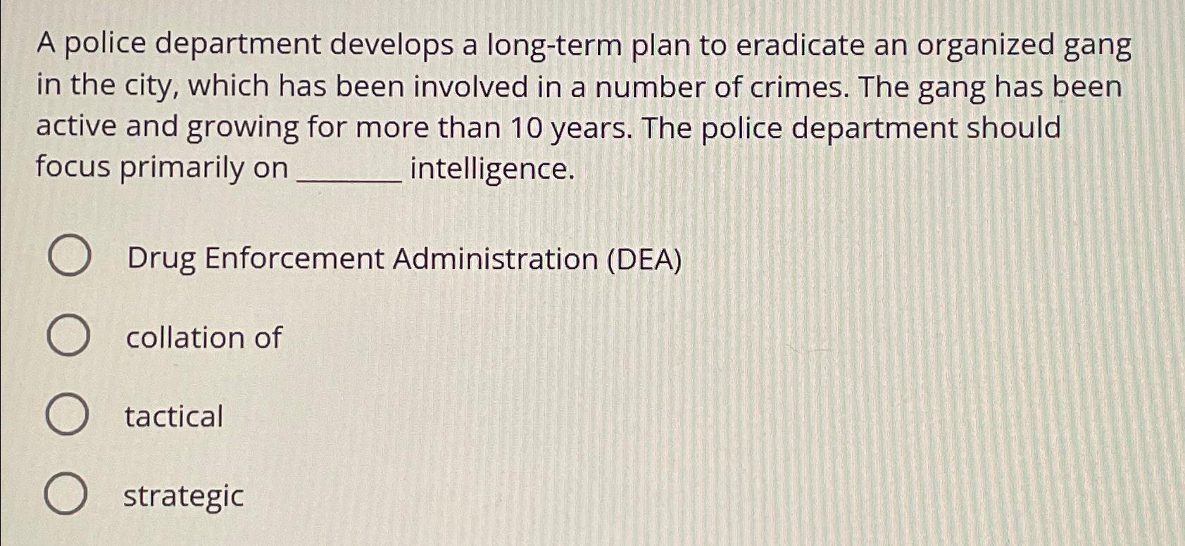  A police department develops a long-term plan to eradicate an organized