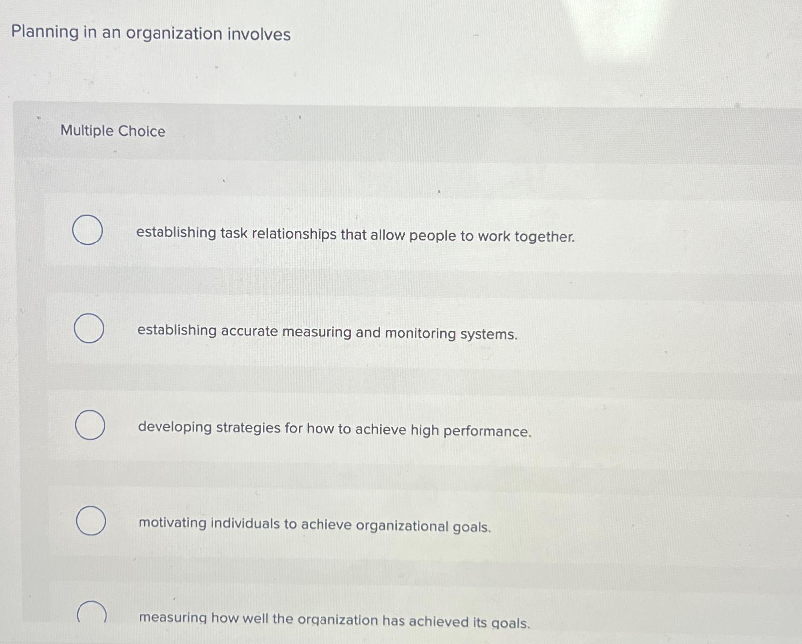  Planning in an organization involves Multiple Choice establishing task relationships that