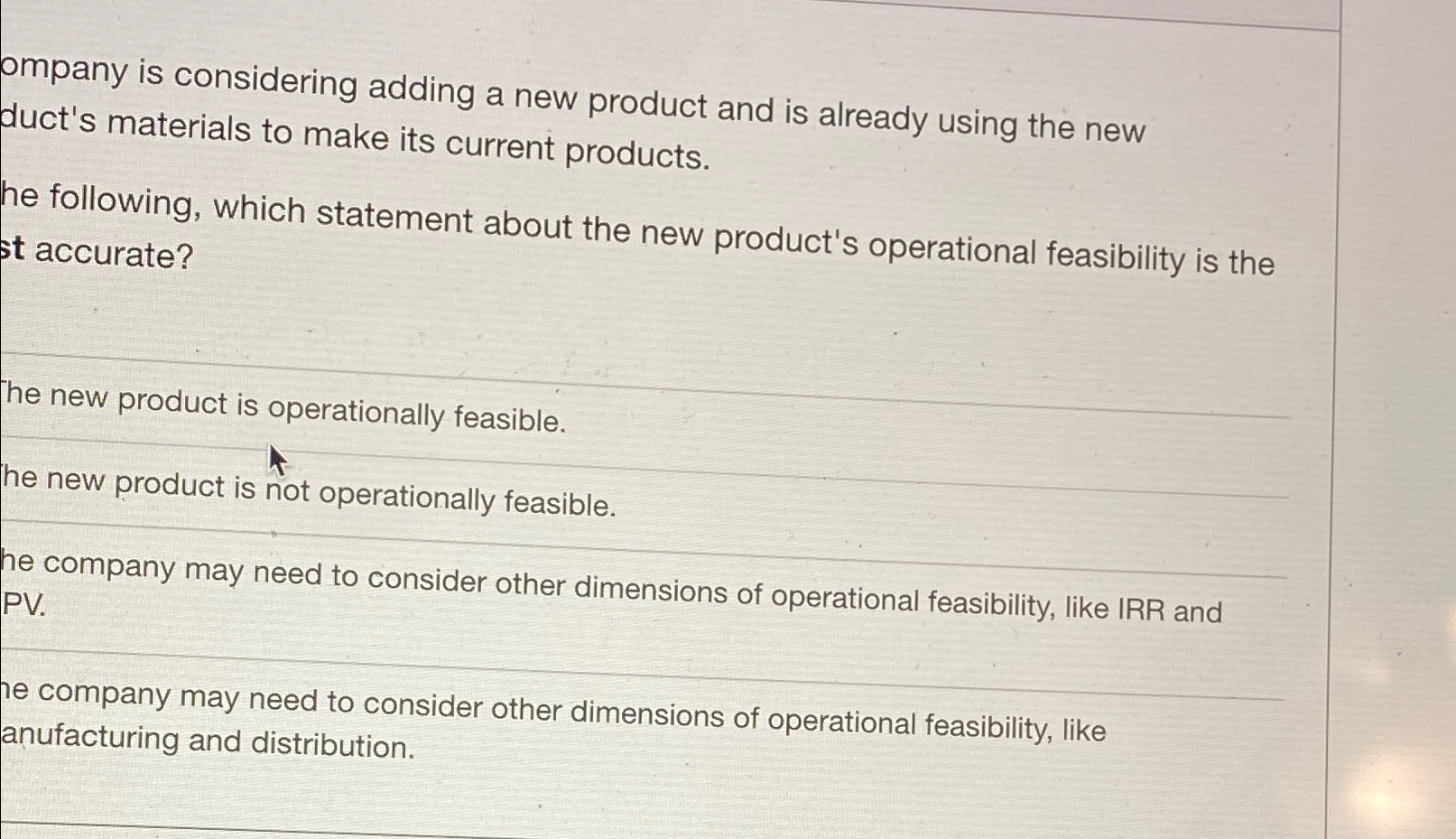  ompany is considering adding a new product and is already using