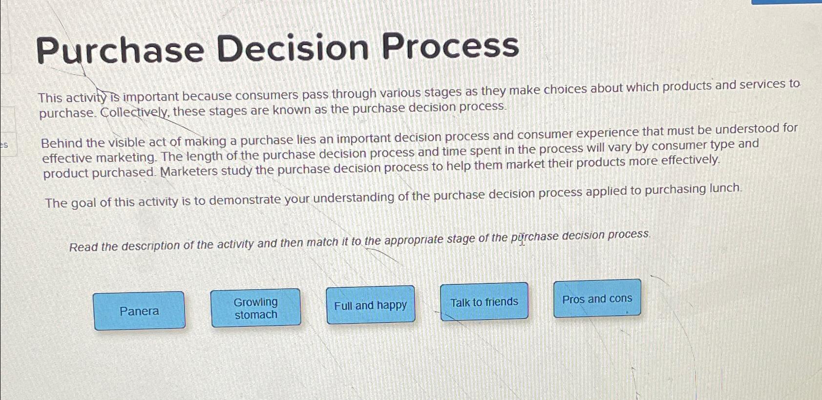  Purchase Decision Process This activity is important because consumers pass through