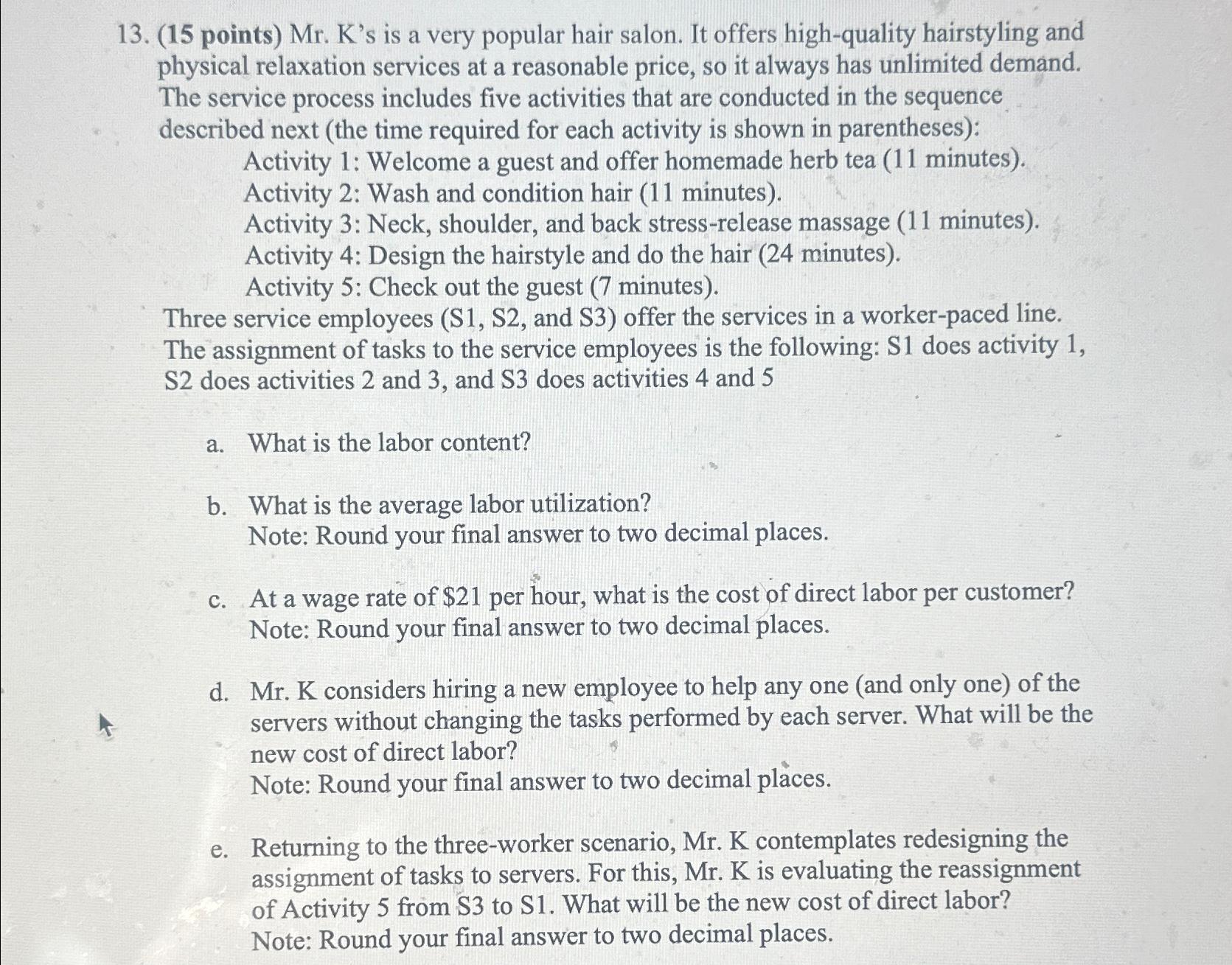 (15 points) Mr. K's is a very popular hair salon. It