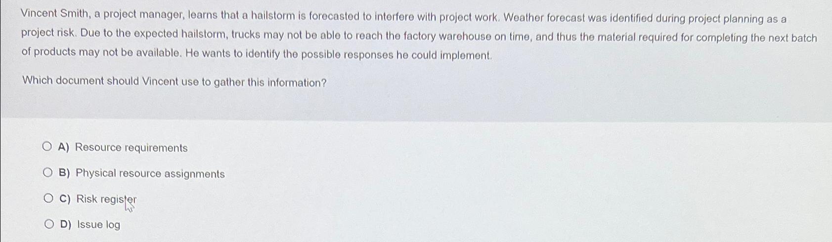  Vincent Smith, a project manager, learns that a hailstorm is forecasted