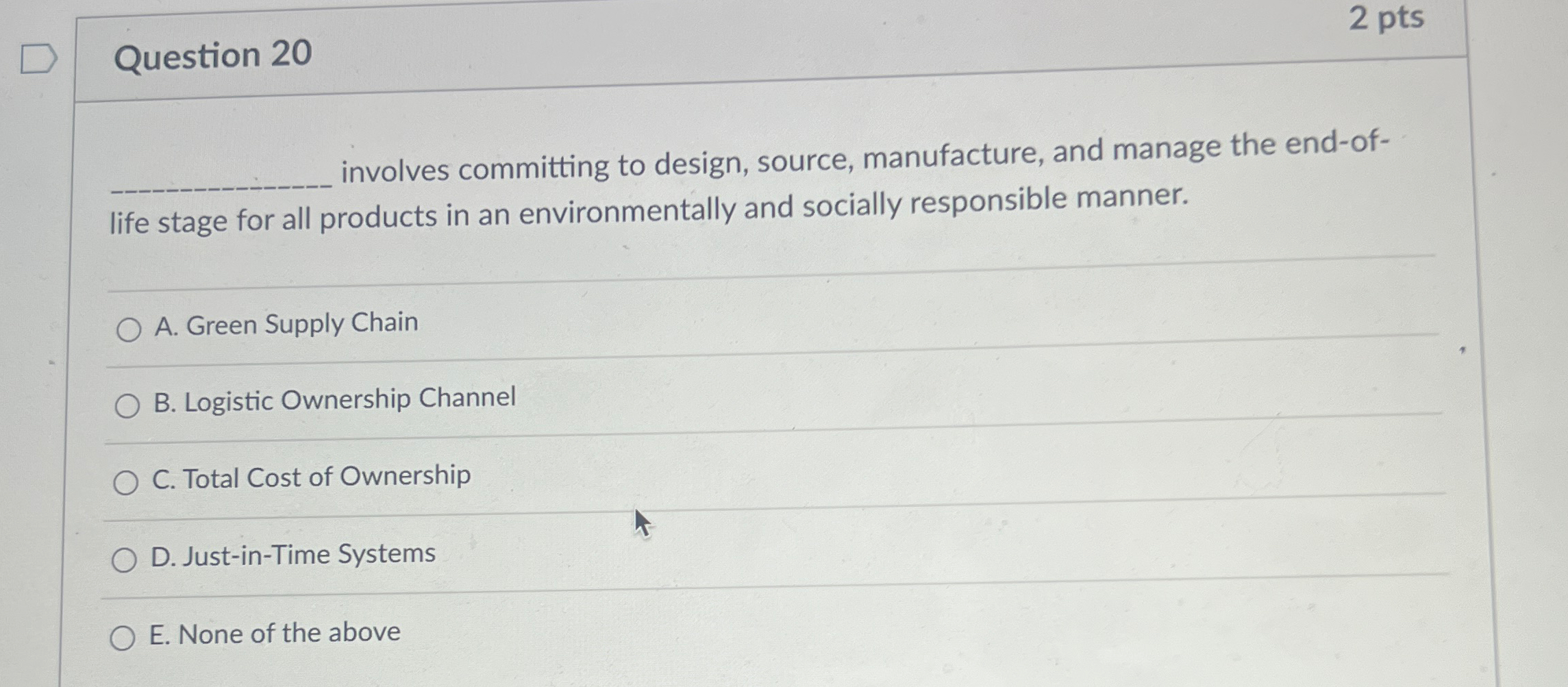  Question 20 2pts involves committing to design, source, manufacture, and manage