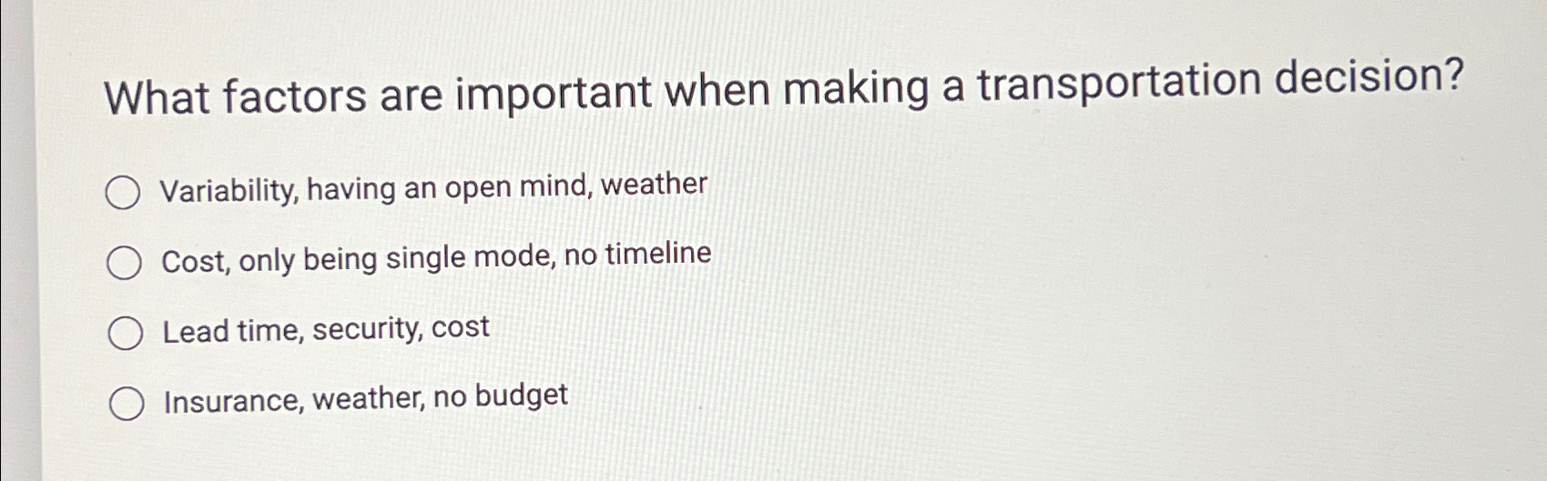 What factors are important when making a transportation decision? Variability, having